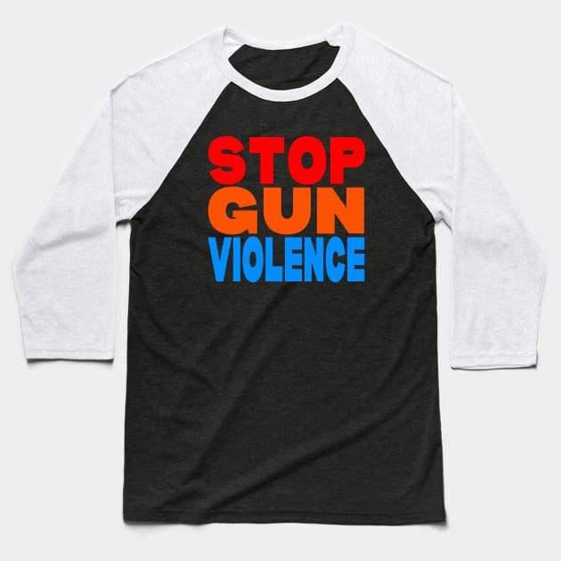 Stop gun violence Baseball T-Shirt by Evergreen Tee